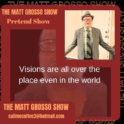 Episodes to pretend on : even visions can be seen and they are all over the place Episodes to pretend on : even visions can be seen and they are all over the place