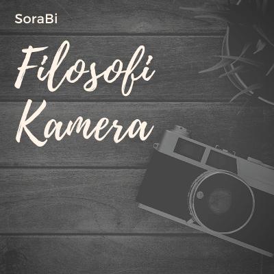 SoraBi #5 : Filosofi Kamera