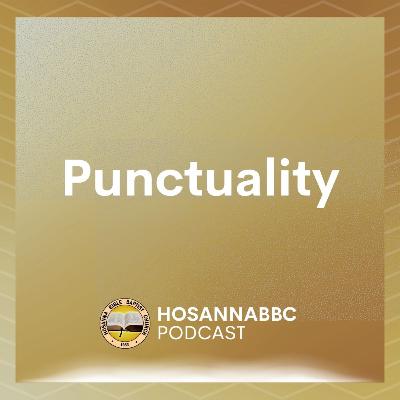Punctuality (Part 3) - Rev. Provy R. Cadelina Punctuality (Part 3) - Rev. Provy R. Cadelina
