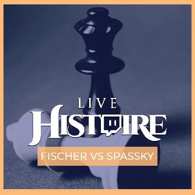 Le match du sciècle : Fischer v Spassky - LIVE HISTOIRE #7