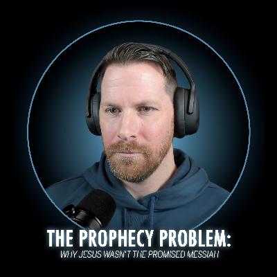 The Prophecy Problem: Why Jesus Wasn't the Promised Messiah The Prophecy Problem: Why Jesus Wasn't the Promised Messiah