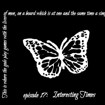 Episode 17: Interesting Times