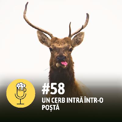 #58 - Un cerb intră într-o Poștă, cu Mihai #58 - Un cerb intră într-o Poștă, cu Mihai