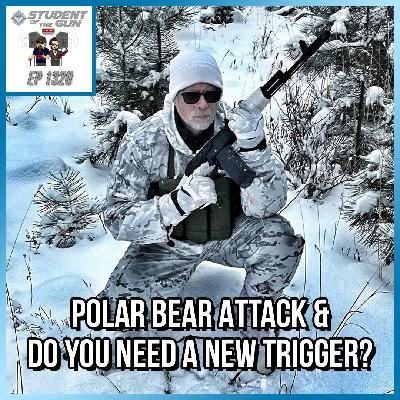 Polar Bear Attack & Do You Need a New Trigger? | SOTG 1320 Polar Bear Attack & Do You Need a New Trigger? | SOTG 1320