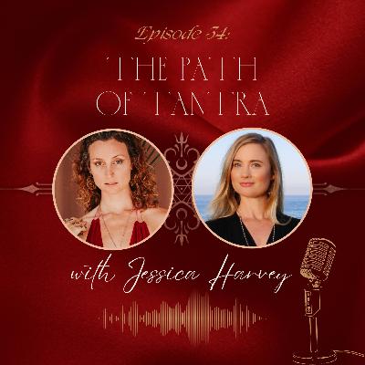 E35 - The path of Tantra with Jessica Harvey