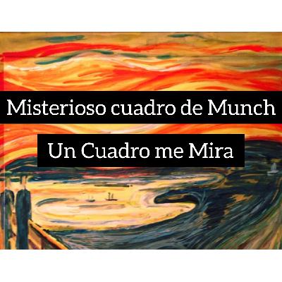 EP23. Misterioso cuadro de Munch.