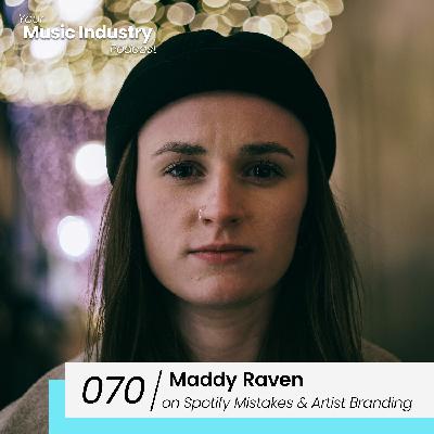 070: Maddy Raven on Burstimo, Artist Branding & Spotify Mistakes 070: Maddy Raven on Burstimo, Artist Branding & Spotify Mistakes