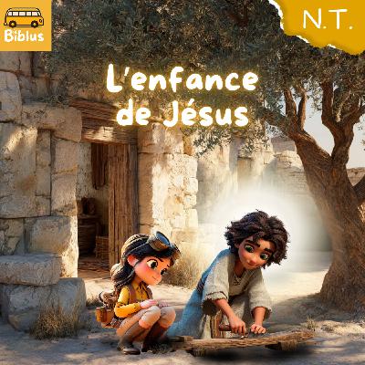 #25 - L’enfance de Jésus [NOUVEAU TESTAMENT]