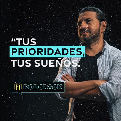 Ep 7. Tus PRIORIDADES, tus sueños