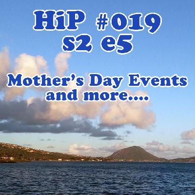 HiP 019 s2e5 _ Great weather and Mother's Day Events