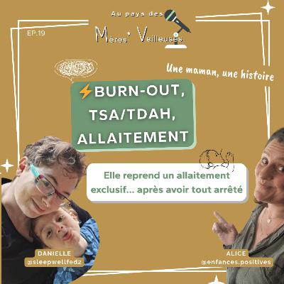 19.Comment Danielle a traversé un burn‑out, relancé l’allaitement & découvert son TSA/TDA 19.Comment Danielle a traversé un burn‑out, relancé l’allaitement & découvert son TSA/TDA