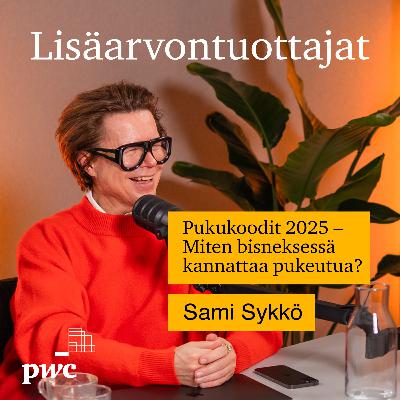 11: Pukukoodit 2025 – Miten bisneksessä kannattaa pukeutua? | Sami Sykkö