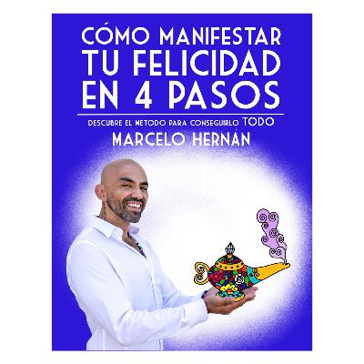 CÓMO MANIFESTAR TU FELICIDAD EN 4 PASOS