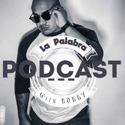 LA PALABRA WITH BOBBY , INTRO PODCAST #0