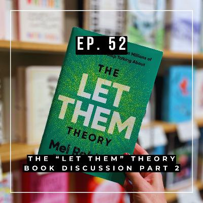 Ep. 52 - The Let Them Theory by Mel Robbins, Part 2 of 2