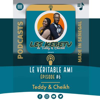 Les Kebetu de Teddy & Cheikh_-_Eps #6 : Le Véritable Ami