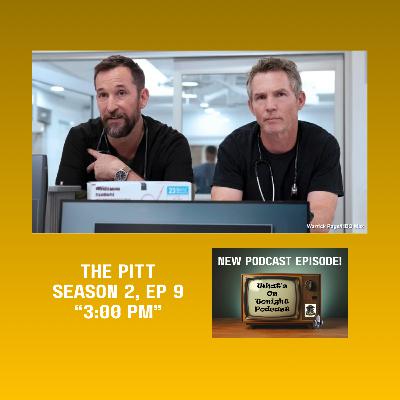 What's On Tonight Podcast: The Pitt Season 2, Episode 9 titled, “3:00 PM” Spoiler Review! What's On Tonight Podcast: The Pitt Season 2, Episode 9 titled, “3:00 PM” Spoiler Review!