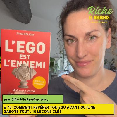 #75 : Comment repérer ton ego avant qu’il ne sabote tout : 10 leçons clés
