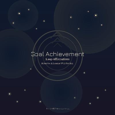 Goal Achievement Sleep Affirmations | Motivation & Discipline While You Sleep (1 Hour)