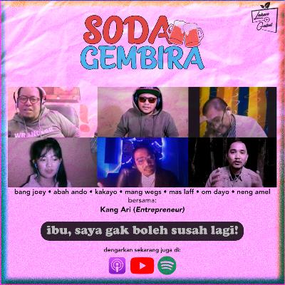 Pod.6 Soda Gembira - Ibu, Saya Gak Boleh Hidup Susah Lagi! Pod.6 Soda Gembira - Ibu, Saya Gak Boleh Hidup Susah Lagi!