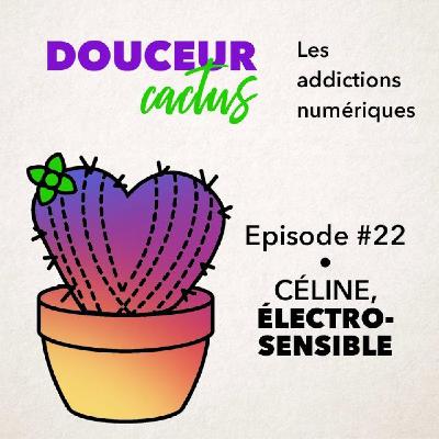 Episode 22 • Céline, électrosensible Episode 22 • Céline, électrosensible