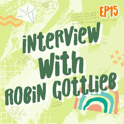 EP15 Interview with Robin Gottlieb | Math Infinity Podcast🔢✨