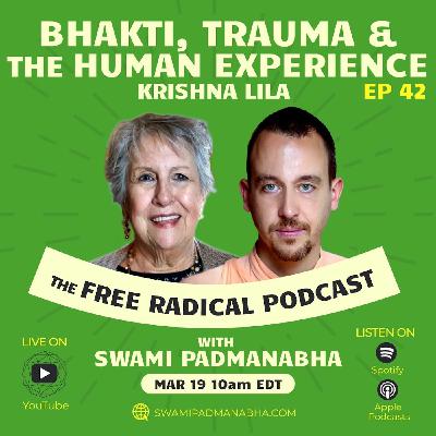 THE FREE RADICAL PODCAST #42 | Bhakti, Trauma & the Human Experience — Krishna Lila, March 19, 2025