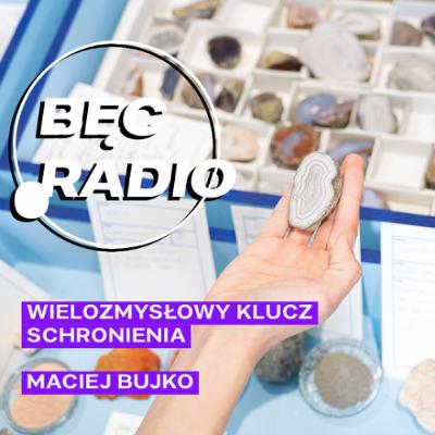 Bęc Radio: Wielozmysłowy klucz schronienia —> Bujko Bęc Radio: Wielozmysłowy klucz schronienia —> Bujko