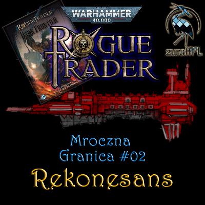 Rekonesans | Mroczna Granica 2/5 | WH40K RPG: Rogue Trader | Sesja RPG