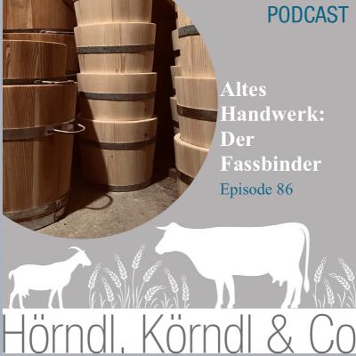 Episode 86: Altes Handwerk: der Fassbinder