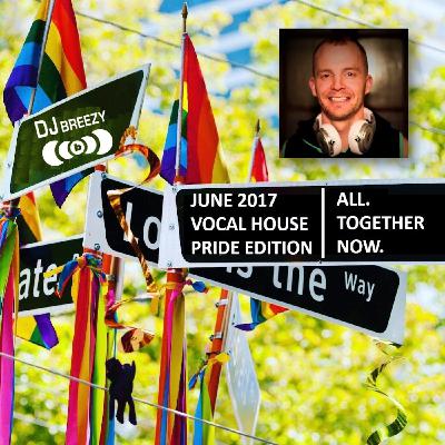 June 2017 Vocal House Pride Edition