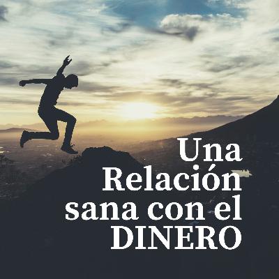 Una Relación Sana con el dinero