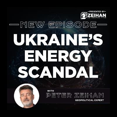Ukraine's Energy Scandal || Peter Zeihan