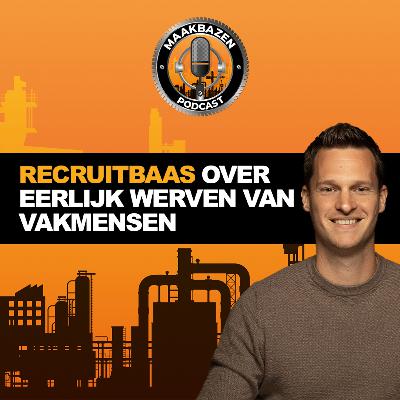#5 Maakbaas Jesse Geul | Recruitbaas over eerlijk werven van vakmensen #5 Maakbaas Jesse Geul | Recruitbaas over eerlijk werven van vakmensen