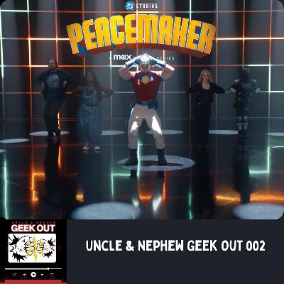 Uncle & Nephew Geek Out 002 - Peacemaker Season 2 Episode 2