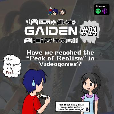 Gaiden #24 | Have we reached the "Peak of Realism" in Videogames? Gaiden #24 | Have we reached the "Peak of Realism" in Videogames?