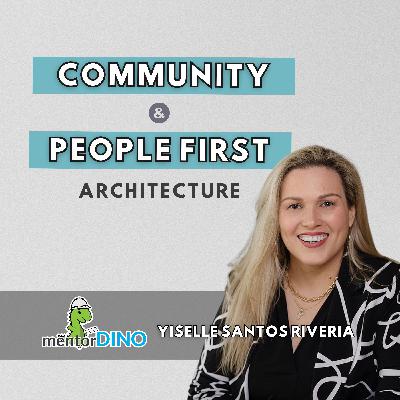 85: Community & People First Architecture | Yiselle Santos Rivera