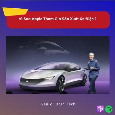 “Bóc” Tech #5 Vì Sao Apple Tham Gia Sản Xuất Xe Điện ? “Bóc” Tech #5 Vì Sao Apple Tham Gia Sản Xuất Xe Điện ?