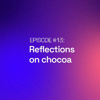 Reflections on Chocoa
