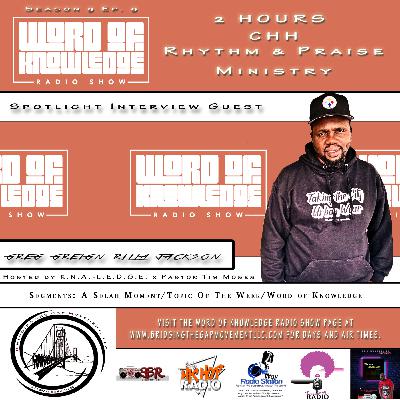 Word Of Knowledge Radio Show with Greg G Reign Rilla Jackson (2021 S9-Ep.9)