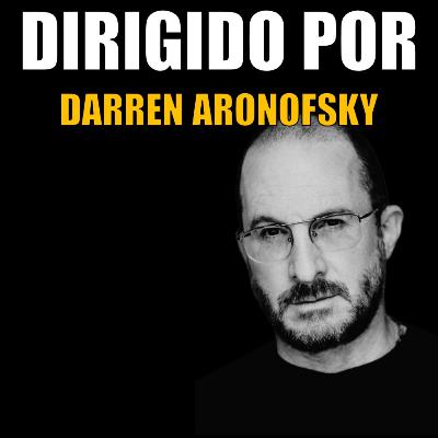 64 - La Filmografía de Darren Aronofsky
