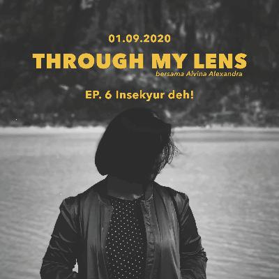 Ep6. Insekyur deh!