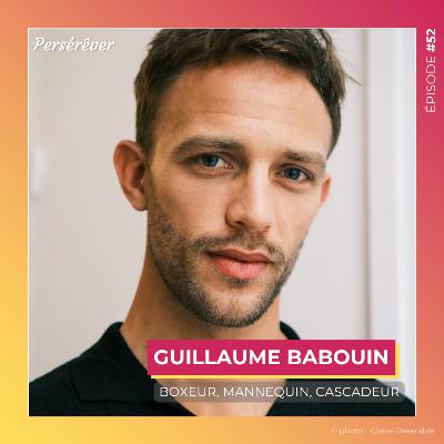 #52 | Guillaume BABOUIN - Boxeur, mannequin, cascadeur