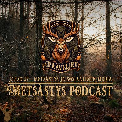 #27 Eräveljet -  Metsästys ja sosiaalinen media