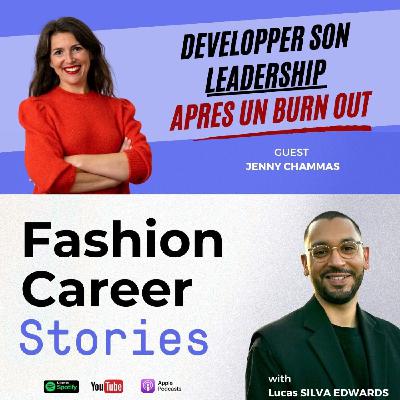 [22 - FRENCH] Jenny CHAMMAS - Dévélopper son Leadership après un Burnout | Fashion Career Stories with Lucas SILVA EDWARDS
