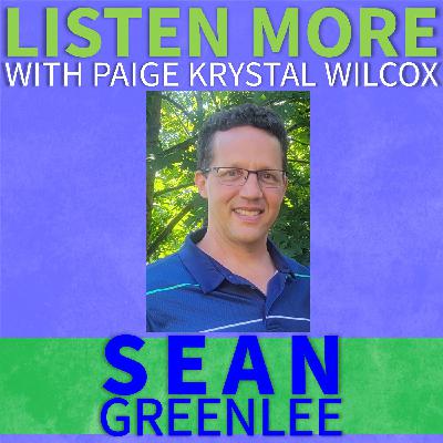 Listen More: Sean Greenlee