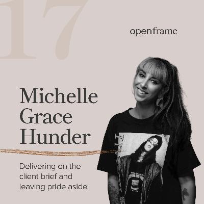 #17 Michelle Grace Hunder | Delivering on the client brief and leaving pride aside #17 Michelle Grace Hunder | Delivering on the client brief and leaving pride aside