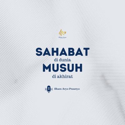 Sahabat di Dunia, musuh di Akhirat Sahabat di Dunia, musuh di Akhirat