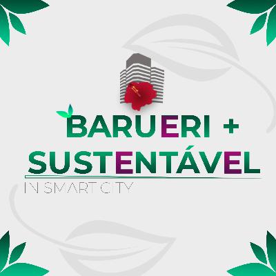 BARUERI SUSTENTÁVEL - IN SMART CITY: Projetos da cidade para redução de recursos naturais.