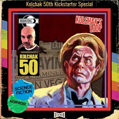Kolchak 50th Kickstarter Special with James Aquilone Kolchak 50th Kickstarter Special with James Aquilone
